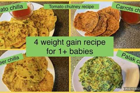 4 easy weight gain recipe for 1 year and above baby/4 healthy chilla recipe/easy breakfast recipe