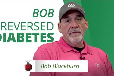 Reversing Diabetes with a Plant-Based Diet | Bob''s Story
