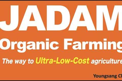 Introduction of JADAM Organic Farming. Independent from Commercial monopoly corporations.