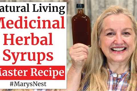 Master Recipe for Making Medicinal Herbal Syrups Using Any Herb - Herbal Syrup Recipe