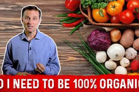 Do I Need To Eat 100 % Organic Food? – Dr. Berg