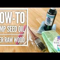 How-To Use Hemp Seed Oil On Raw Wood | Wise Owl Paint Hemp Seed Oil