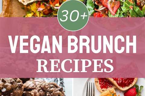 30+ Vegan Brunch Recipes (Sweet & Savory)