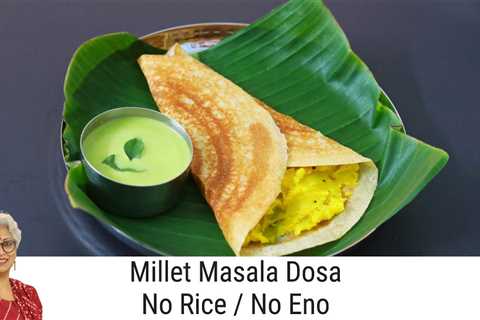 How To Make Millet Masala Dosa – Healthy Masala Dosa Recipe – Millet Recipes For Weight Loss