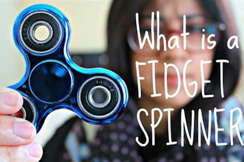 WHAT IS A FIDGET SPINNER?