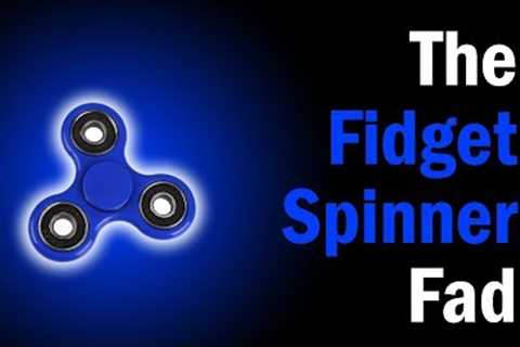 The Fidget Spinner Fad - Looking Back