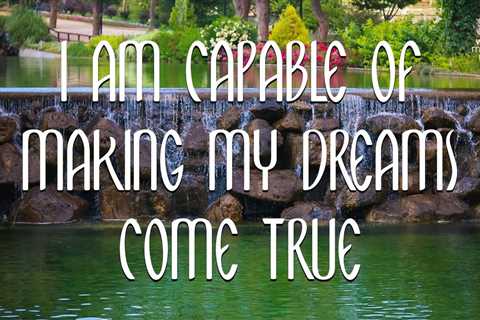 I Am Capable Of Making My Dreams Come True // Daily Affirmation for Women