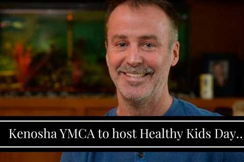 Kenosha YMCA to host Healthy Kids Day on April 29 - Kenosha News