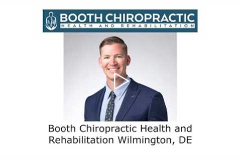 Booth Chiropractic Health and Rehabilitation Wilmington, DE