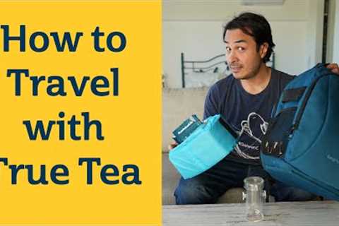 5 Tips for DELICIOUS TEA on your Travels