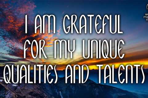 I Am Grateful For My Unique Qualities And Talents // Daily Affirmation for Women