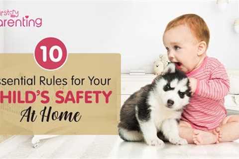 10 Important Rules to Keep Your Child Safe at Home