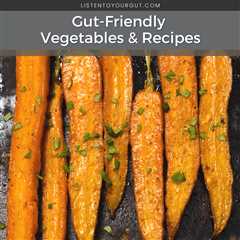 Gut-Friendly Vegetables & Recipes