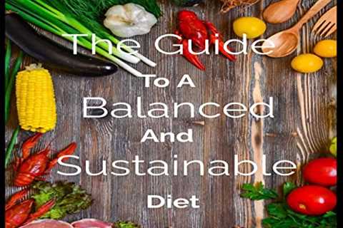 The Benefits of a Sustainable Diet