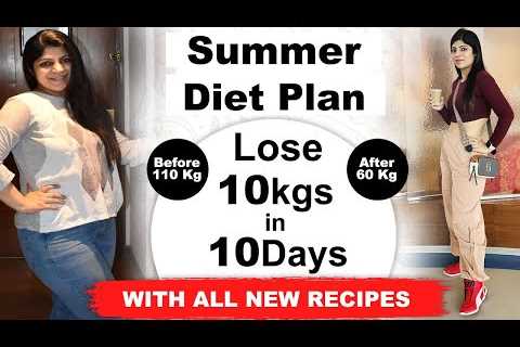 Summer Weight Loss Diet Plan| How to Lose Weight Fast Hindi| Lose 10 Kgs In 10 Days| Dr.Shikha Singh