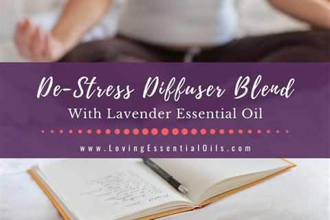 Destress Diffuser Blend With Lavender Essential Oil for Stress Relief