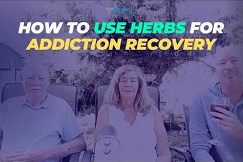16 Herbs for Addiction Recovery That Can Help You DETOX & Recover FASTER & EASIER