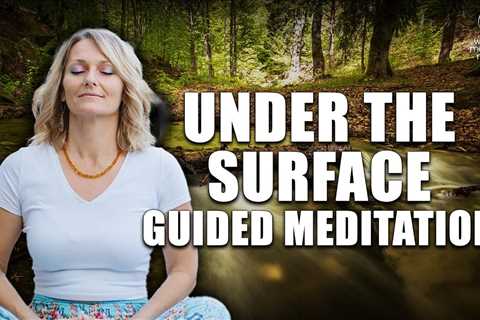 Under The Surface // Guided Meditation for Women