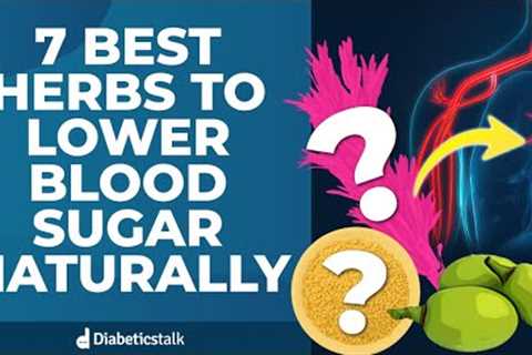 7 Best Herbs To Lower Blood Sugar Naturally