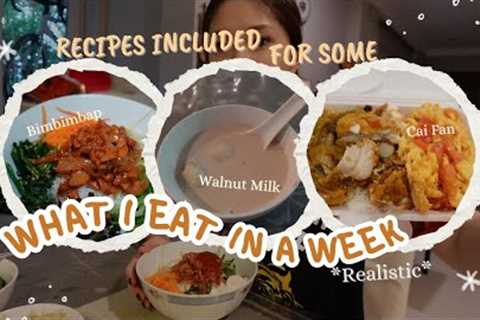 What I eat in a week *realistic* - Psyllium Husk Hot & Sour Soup, Walnut Milk, Cai Fan