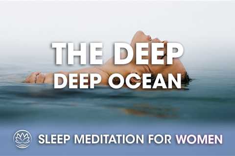 The Deep Deep Ocean // Sleep Meditation for Women