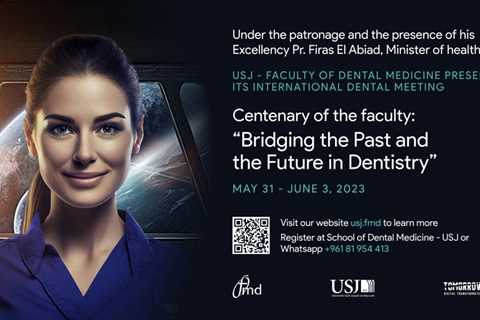 Centenary of the faculty: “Bridging the Past and the Future in Dentistry”