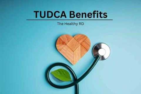 The 11 Potential TUDCA Benefits That Are Powerful