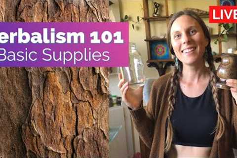 Herbalism 101 - Basic Supplies for Beginners