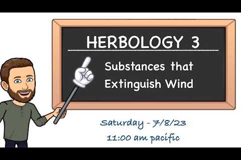 🌿 Substances that Extinguish Wind - Herbology 3 Live Webinar  (7/7/23)