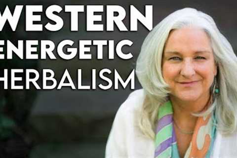 Introduction to Western Energetic Herbalism | Kat Maier