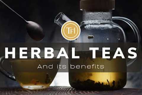 Herbal Teas and Their Uses | Herbal Tea Benefits