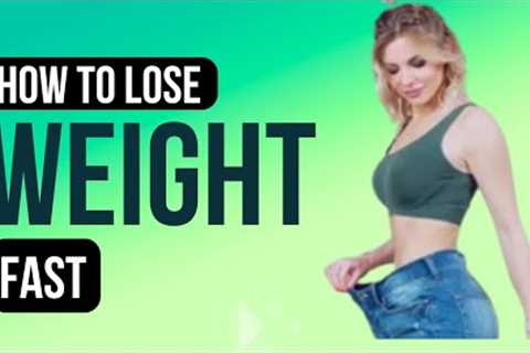 How to Lose Weight Fast