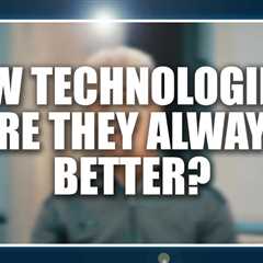 New technologies are they always better?  Lawrence Spriet