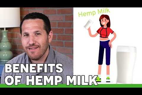 The Benefits of Hemp Milk