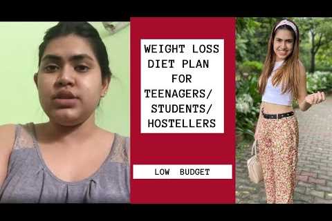 WEIGHT LOSS DIET Plan for teenagers / students/ hostellers to lose upto 10 kgs | Low budget diet