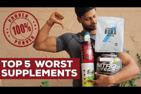 TOP 5 WORST SUPPLEMENTS FOR MUSCLE BUILDING AND FAT LOSS || SAVE YOUR MONEY