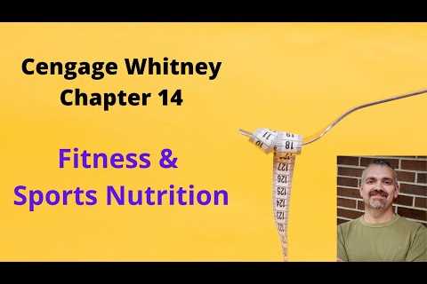 Cengage Whitney Nutrition Chapter 14 Lecture Video (Fitness and Sports Nutrition)