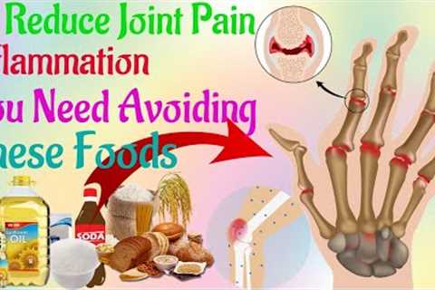 To Reduce Joint Pain & Inflammation You Need Avoid These 6 Inflammatory Foods #Healthy..