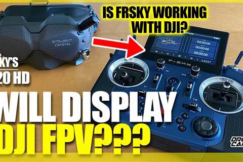 FIRST RADIO to DISPLAY DJI Digital FPV? â FrSky Tandem X20, X20S, and X20 HD â Review &..
