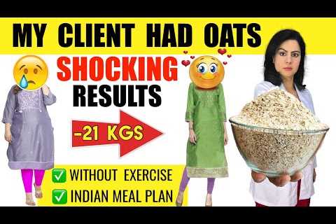 My Client Had Oats | She is Shocked With her Weight Loss | How To Eat  Oats For Quick Weight Loss