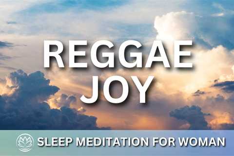 Reggae Joy// Sleep Meditation for Women