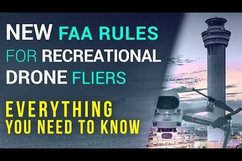 ALERT  |  NEW FAA Rules for Recreational Drone Hobbyist |  What You Need To Know!