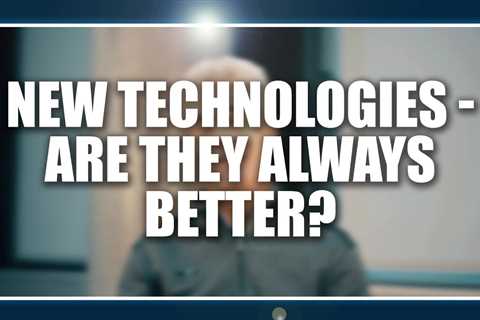 New technologies are they always better?  Lawrence Spriet