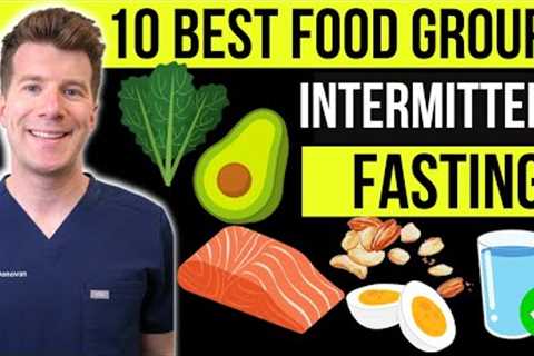 Doctor explains 10 healthy food groups for INTERMITTENT FASTING | Weight loss |
