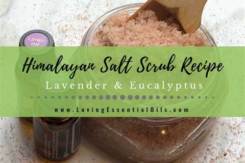 Pink Himalayan Salt Scrub Recipe and Benefits with Essential Oils