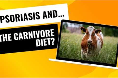 Why I Won''t Do the Carnivore Diet for Psoriasis