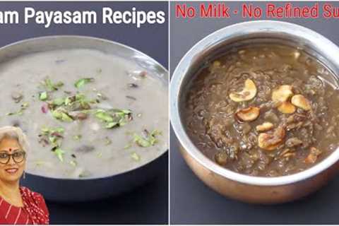 Onam Payasam Recipes - No Dairy Milk - No Refined Sugar - Healthy Onam Recipes | Skinny Recipes