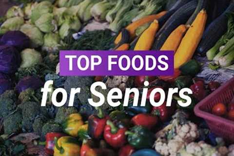 Foods for Seniors: Top 10 Foods to Add to Your Diet