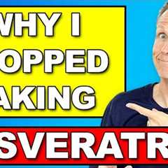 3 Reasons I Stopped Resveratrol