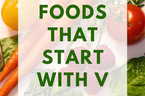 43 Foods That Start With V